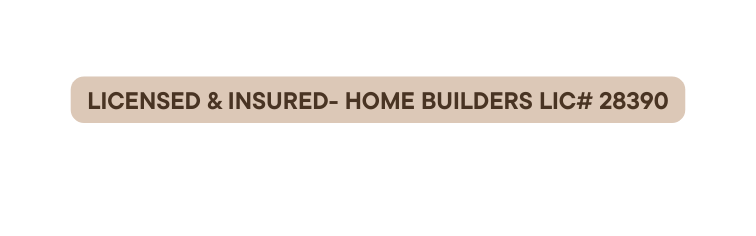 LICENSED INSURED HOME BUILDERS LIC 28390